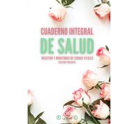 Cuaderno Integral de Salud - Edición Paciente: 150 páginas a color para Registrar y Monitorear tus Signos Vitales, además de un Calendario y Agenda