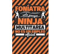 Cuaderno Líneas: Foníatra solo porque ninja multitarea no es un empleo oficial