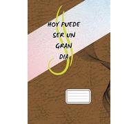 Cuaderno mi diario Hoy puede ser un gran dia