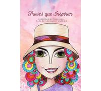 Cuaderno Motivacional para Reflexionar y Escribir: Frases que Inspiran: 100 páginas con frases motivadoras y reflexivas para acompañar tu día a día
