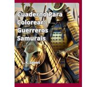Cuaderno Para Colorear: Guerreros Samurais