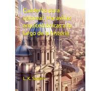 Cuaderno para colorear: Maravillas arquitectónicas a lo largo de la historia