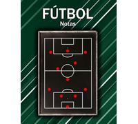 Cuaderno para Entrenadores de Fútbol: Libreta de Fútbol de Entrenadores con espacio para Tácticas, Estrategias, Planificar y Registrar todos los detalles de tu equipo (160 PAGINAS)