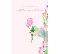 Cuaderno para Escritoras "Historias que florecen": Libreta 6x9 pautada con puntos (dotted) | 100 páginas | Ideal para escribir novelas, relatos y escritura creativa | Edición Floral Tulipán