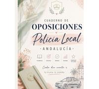 Cuaderno para opositores a policía local: policía local andalucía