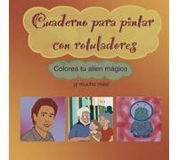 Cuaderno para pintar con rotuladores: Colorea tu alien mágico