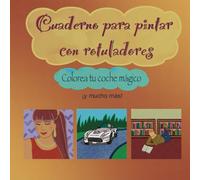 Cuaderno para pintar con rotuladores: Colorea tu coche mágico