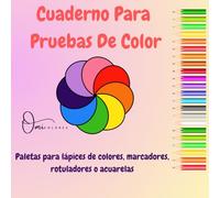 Cuaderno Para Pruebas De Color: Ideal para crear paletas de colores, probar rotuladores, acuarelas, lápices y organizar tus combinaciones favoritas