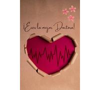 Cuaderno para regalar a Doctoras 5: Cuaderno de hojas en blanco con 13 mensajes inspiradores y de agradecimiento para Doctoras.