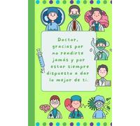 Cuaderno para regalar a Doctores 3: Cuaderno de hojas en blanco con 13 mensajes inspiradores y de agradecimiento para Doctores.