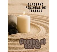 Cuaderno Personal de Trabajo: Domina el Estres