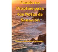 Cuaderno practico para tus notas de sanación: Cuaderno de sanación diario: espacio personal de reflexión, crecimiento humano y amor propio.