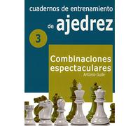 Cuadernos de entrenamiento en ajedrez: 3. Combinaciones espectaculares