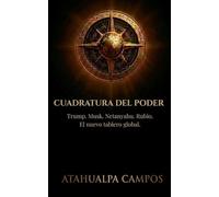CUADRATURA DEL PODER: Trump. Musk. Netanyahu. Rubio. El nuevo tablero global.