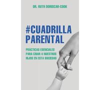 Cuadrilla Parental: Prácticas Esenciales Para Criar a Nuestros Hijos en Esta Sociedad