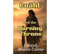 Cuāhl and the Burning Throne: A treacherous sword & sorcery adventure: 3