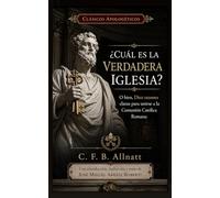 ¿Cuál es la verdadera Iglesia?: Diez razones para unirse a la Comunión Católica Romana