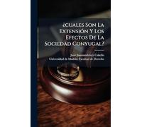 ¿cuales Son La ExtensiÃ3n Y Los Efectos De La Sociedad Conyugal?