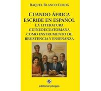 Cuando África escribe en español (La literatura guineoecuatoriana como instrumento de resistencia y enseñanza): 327