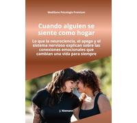Cuando alguien se siente como hogar: Lo que la neurociencia, el apego y el sistema nervioso explican sobre por qué algunas personas se sienten como hogar