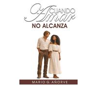 CUANDO AMAR NO ALCANZA: Tensiones íntimas que no admiten solución