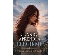 CUANDO APRENDÍ A ELEGIRME