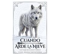 CUANDO ARDE LA NIEVE: UN VIAJE DE FUEGO Y HIELO