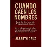 Cuando Caen los Nombres: “No es solo una historia sobre corrupción. Es una advertencia. Es resistencia. Es memoria.”
