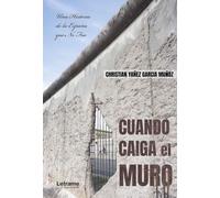 Cuando caiga el muro: Una Historia de la España que No Fue: 01