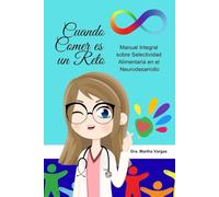 Cuando Comer es un Reto: Manual Integral sobre Selectividad Alimentaria en el Neurodesarrollo