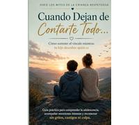 Cuando dejan de contarte todo: Cómo construir la conexión emocional con tu adolescente