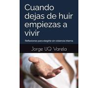 Cuando dejar de huir empiezas a vivir: Reflexiones para elegirte sin violencia interna