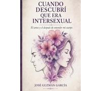 CUANDO DESCUBRÍ QUE ERA INTERSEXUAL: El antes y el después de entender mi cuerpo
