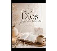 Cuando Dios guarda silencio: devocional para fortalecer tu fe en los tiempos de espera