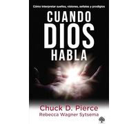 Cuando Dios habla: Cómo interpretar sueños, visiones, señales y prodigios / When God Speaks