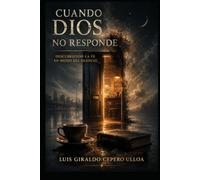 CUANDO DIOS NO RESPONDE: DESCUBRIENDO LA FE EN MEDIO DEL SILENCIO
