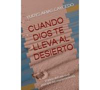 CUANDO DIOS TE LLEVA AL DESIERTO: El inicio del caos es el principio del reordenamiento