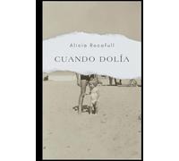 CUANDO DOLÍA: Memorias de una mente fragmentada.