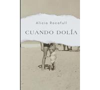 CUANDO DOLÍA: Memorias de una mente fragmentada.