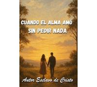 Cuando el alma amó sin pedir nada