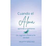 Cuando el alma aprende a habitarse: Un regreso suave a la verdad