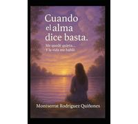 Cuando el alma dice basta: Me quedé quieta... Y la vida me habló