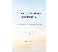 Cuando el alma recuerda: Un regreso suave a lo que siempre estuvo allí
