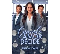 Cuando el amor decide: Donde el coraje y la pasión se encuentran (Somos Románticas 4)