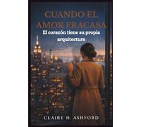 CUANDO EL AMOR FRACASA: El corazón tiene su propia arquitectura