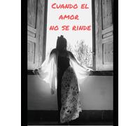 Cuando el amor no se rinde