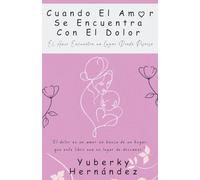 Cuando El Amor Se Encuentra Con El Dolor