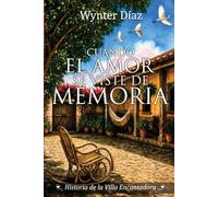 Cuando el amor se viste de memoria: Historia de Villa Encantadora