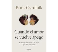 Cuando el amor se vuelve apego: Cómo se forjan los vínculos que nos sostienen