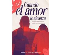 Cuando el Amor te alcanza: El amor verdadero no se planea... se reconoce